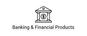 Banking & Financial Products